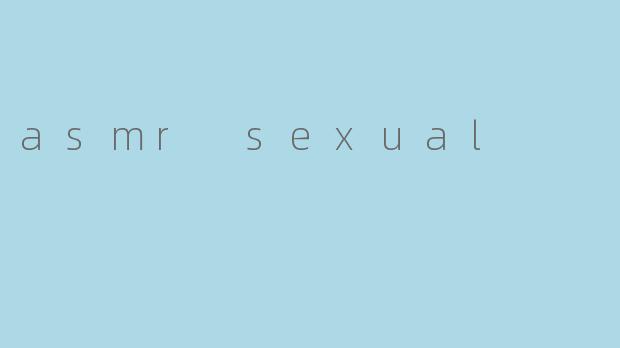 asmr sexual
